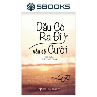 Sách - Dẫu Có Ra Đi Vẫn Sẽ Cười (Mộc Trầm) - Sbooks chính hãng