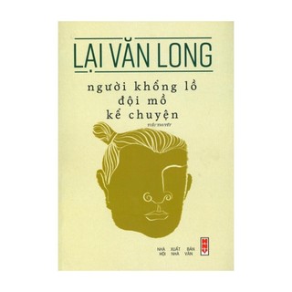 Tiểu Thuyết - Người Khổng Lồ Đội Mồ Kể Chuyện (Lại Văn Long) - Sbooks