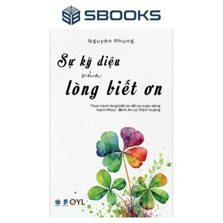Sách - Sự Kỳ Diệu Của Lòng Biết Ơn (Nguyên Phụng) - SBOOKS