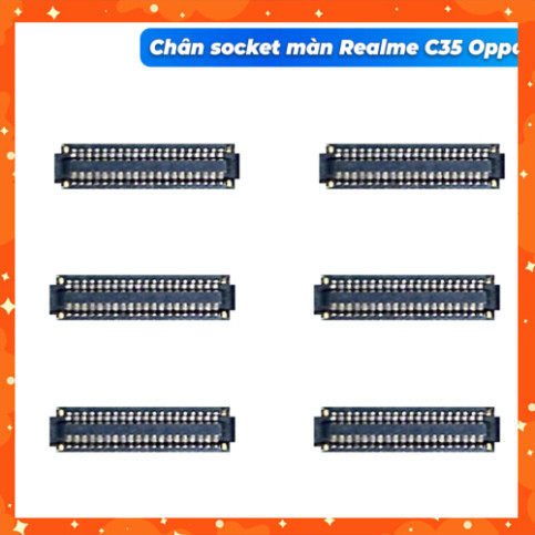 Chân socket màn hình trên main Realme C35 Oppo