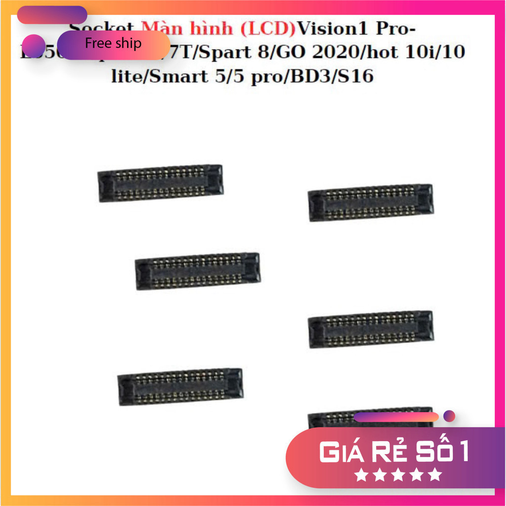 Socket Màn hình (LCD)Vision1 Pro-L6502/Spark 7/7T/Spart 8/GO 2020/hot 10i/10 lite/Smart 5/5 pro/BD3/