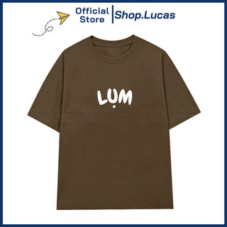 Áo Thun In Chữ LỤM Slogan Hài Hước Hot Trend Unisex Nam Nữ Chất Vải Cotton ta