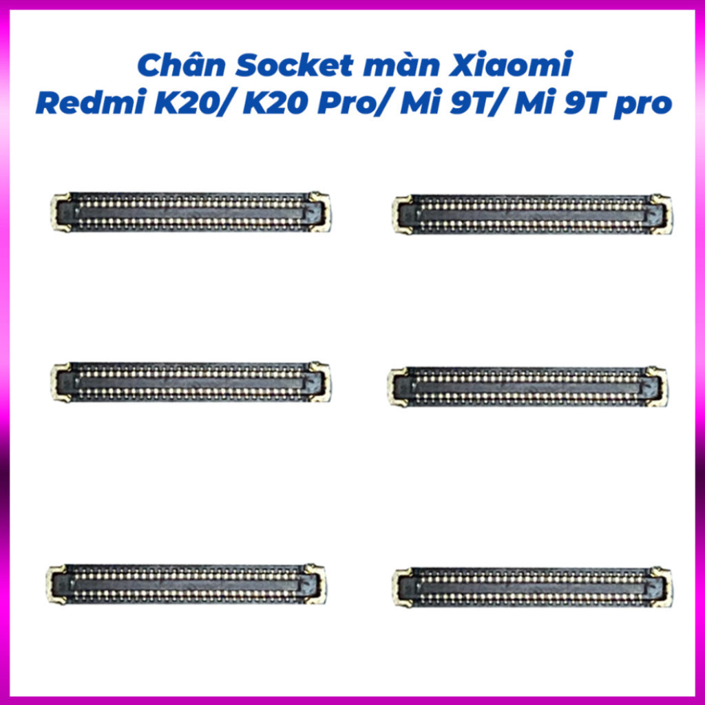 Chân socket kết nối màn hình redmi K20, K20 Pro, Mi 9T, Mi 9T pro xiaomi ,hàng mới về