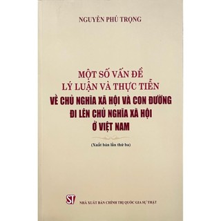 Sách - một số vấn đề lý luận và thực tiễn về chủ nghĩa xã hội và con đường đi lên chủ nghĩa xã hội ở việt nam - st