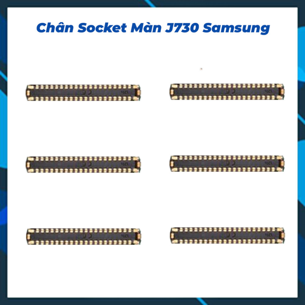 Chân socket màn hình trên main J730 samsung ,hàng mới về