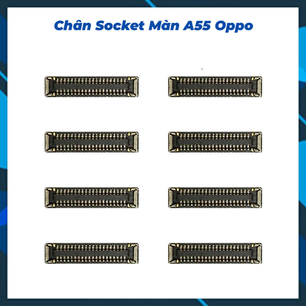 Chân socket màn hình trên main A55 oppo ,hàng mới về