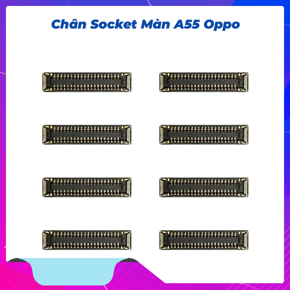 Chân socket màn hình trên main A55 oppo ,hàng mới về