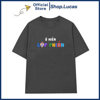 Áo Thun Ở HIỀN GẶP PHIỀN In Chữ Hài Hước Unisex Nam Nữ Cổ Tròn HU AP