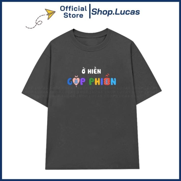 Áo Thun Ở HIỀN GẶP PHIỀN In Chữ Hài Hước Unisex Nam Nữ Cổ Tròn UT