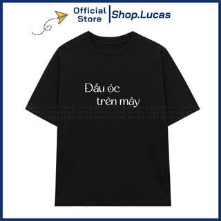 Áo Thun Chữ ĐẦU ÓC TRÊN MÂY Form Unisex Nam Nữ Chất Vải Cotton Mát NA