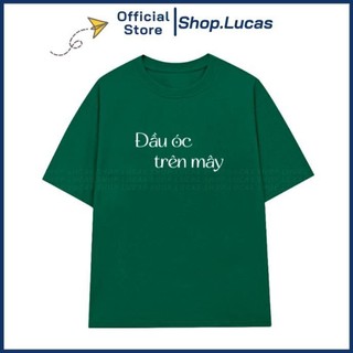 Áo Thun Chữ ĐẦU ÓC TRÊN MÂY Form Unisex Nam Nữ Chất Vải Cotton Mát TA