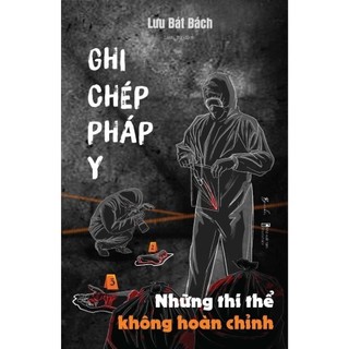 Ghi chép pháp y - Những thi thể không hoàn chỉnh
