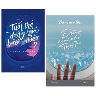 Combo Tuổi trẻ đáng giá bao nhiêu + Dám mơ lớn đừng hoài phí tuổi trẻ