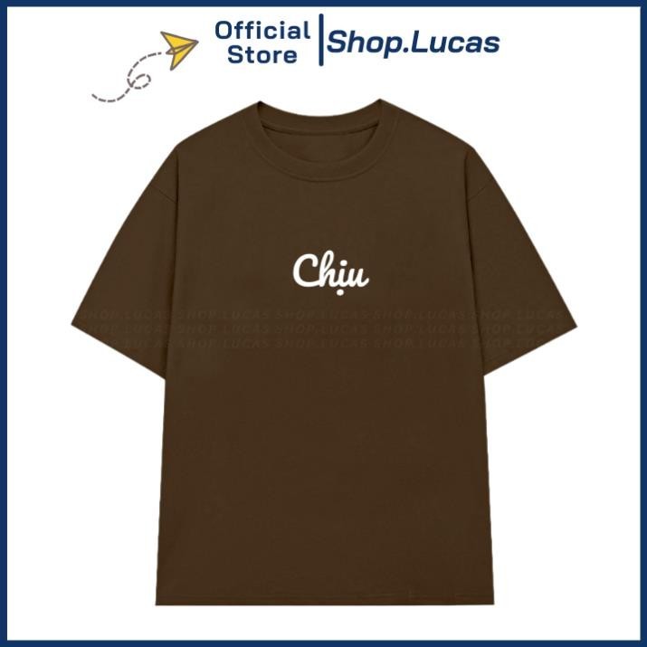 Áo Thun In Chữ CHỊU Form Unisex Nam Nữ Slogan Hài Hước Hot Trend UT