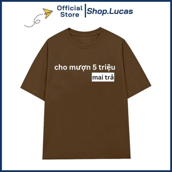 Áo Thun CHO MƯỢN 5 TRIỆU Hài Hước Chế Chữ Oversize Local Brand UT