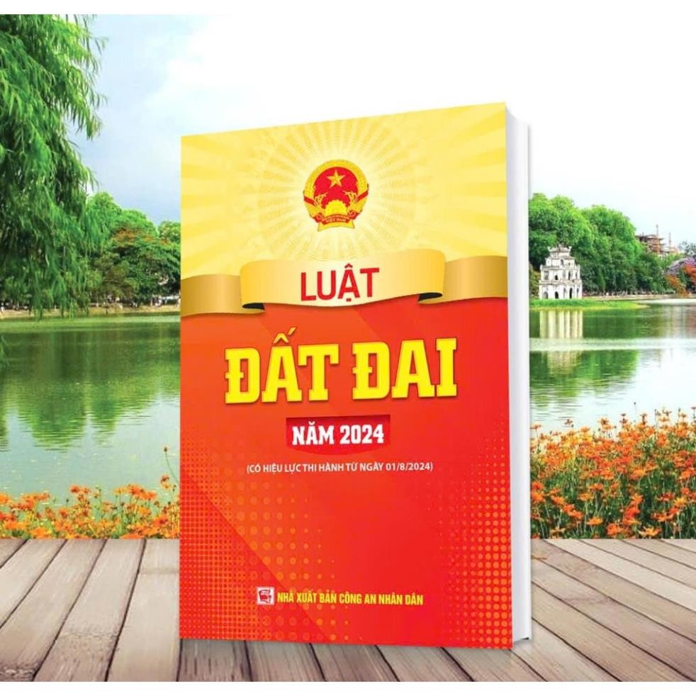 Sách - Luật Đất Đai Năm 2024 (Có hiệu lực thi hành từ 01/08/2024) - NXB Công An Nhân Dân - DH