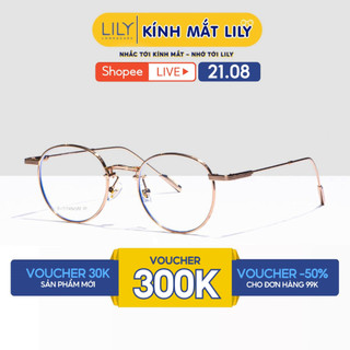 Gọng kính tròn nam nữ LILYEYEWEAR chất liệu B-Titanium mắt chống ánh sáng xanh thời trang Hàn Quốc 22010