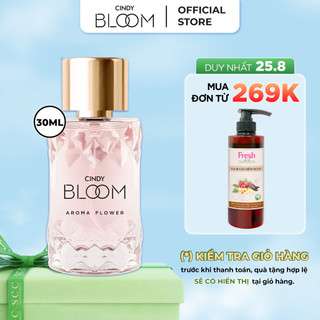 [25.8 - ĐƠN TỪ 269K - CÓ QUÀ 0Đ] Nước hoa nữ Cindy Bloom Aroma Flower hương ngọt ngào nữ tính 30ml