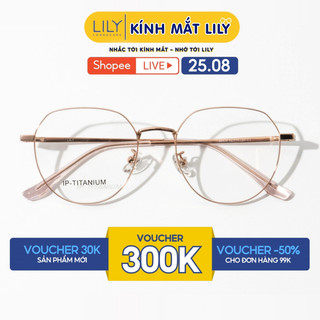 Gọng kính mắt nam nữ LILYEYEWEAR kiểu dáng đa giác tròn hiện đại chất liệu IP- Titanium cao cấp màu sắc thời trang 98416