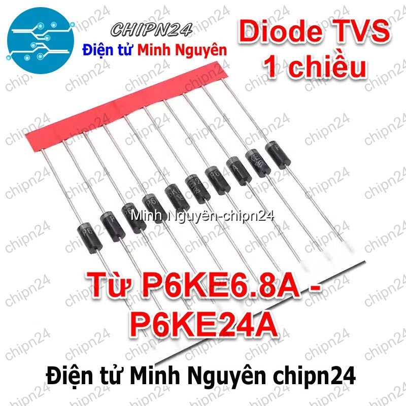 [10 con] (K523) Diode TVS 1 chiều P6KE A (P6KE6.8A P6KE10A P6KE12A P6KE13A P6KE15A P6KE16A P6KE18A P