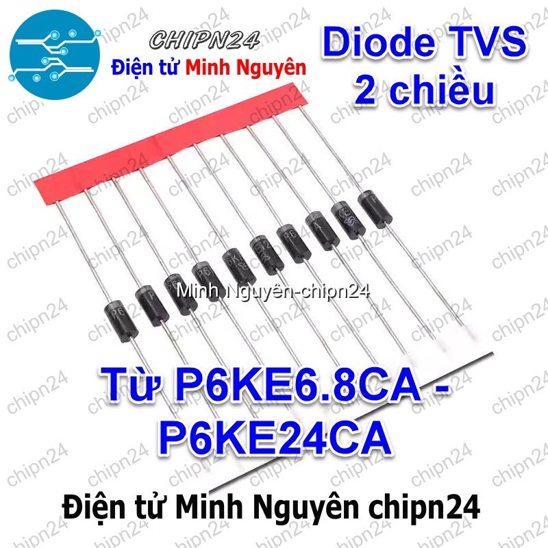 [10 con] (K530) Diode TVS 2 chiều P6KE CA (P6KE6.8CA P6KE10CA P6KE12CA P6KE13CA P6KE15CA P6KE16CA P6