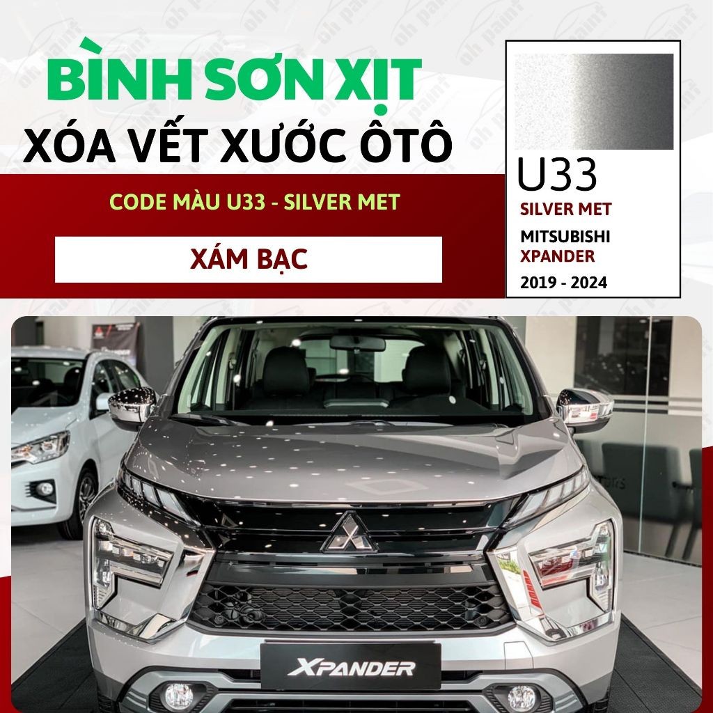 Sơn Xịt Xóa Vết Xước OH PAINT dùng cho xe MITSUBISHI XPANDER Màu XÁM BẠC code U33 - SILVER MET bền m