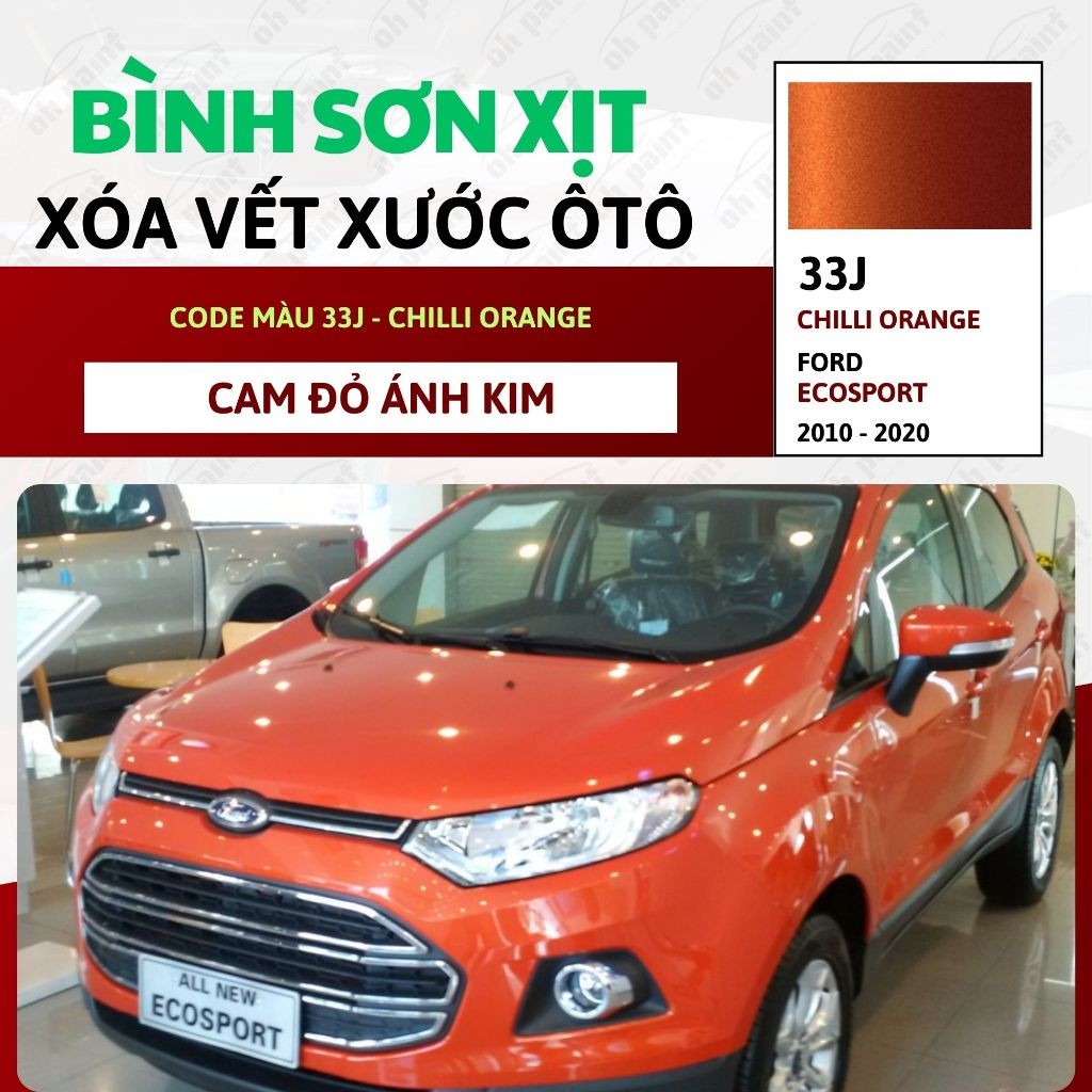 Sơn Xịt Xóa Vết Xước OH PAINT dùng cho xe FORD ECOSPORT Màu CAM ĐỎ ÁNH KIM code 33J - CHILLI ORANGE 