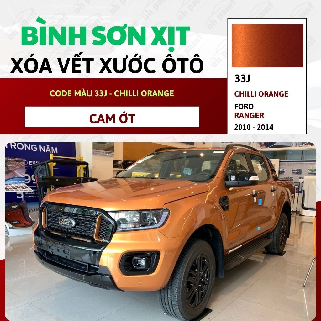 Sơn Xịt Xóa Vết Xước OH PAINT dùng cho xe FORD RANGER Màu CAM ỚT Code 33J - CHILLI ORANGE Cao Cấp