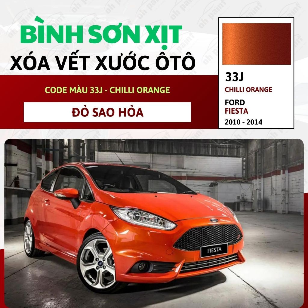 Sơn Xịt Xóa Vết Xước OH PAINT dùng cho xe FORD FIESTA Màu ĐỎ SAO HỎA Code 33J - CHILLI ORANGE Cao Cấ