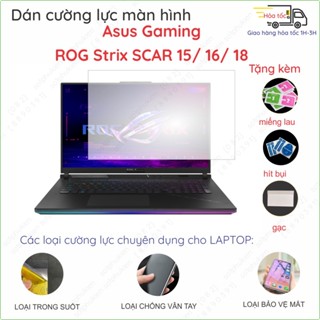 Dán màn hình cường lực Asus Gaming ROG Strix SCAR 15 16 18 G18 G814 G634 G635 nano dẻo trong, nhám chống vân, nhìn trộm