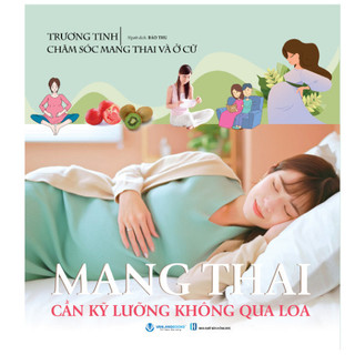 Sách - Chăm Sóc Mang Thai Và Ở Cữ - Mang Thai Cần Kỹ Lưỡng Không Qua Loa - VL