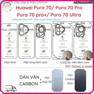 Dán PPF & Vân Carbon Huawei Pura 70/ Pura 70 Pro/ Pura 70 pro+ (P70 pro plus)/ Pura 70 Ultra cho màn hình,mặt lưng,full