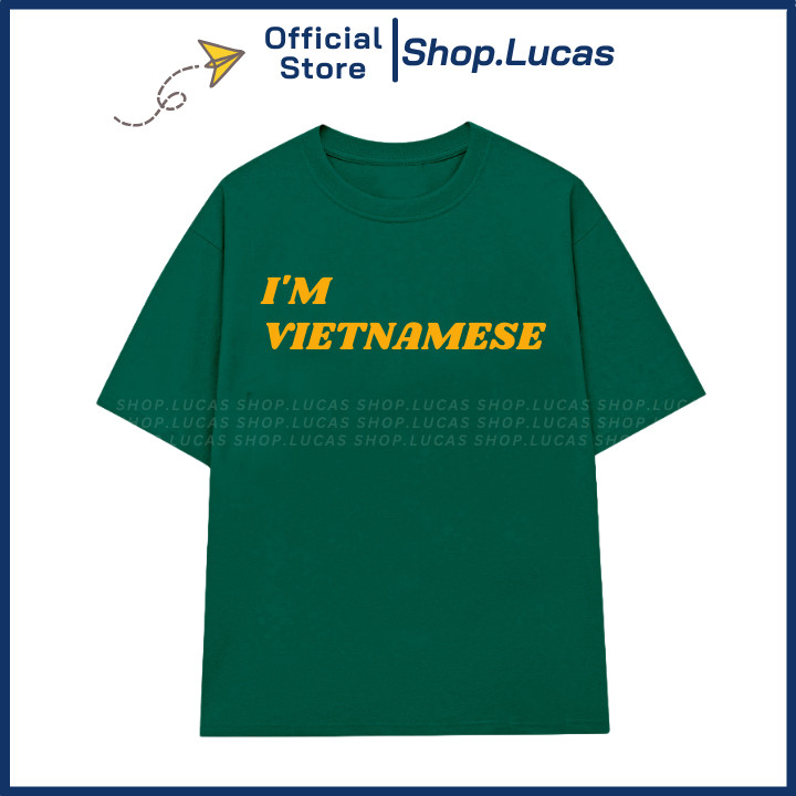 Áo Thun In Chữ I'M VIETNAMESE Hài Hước Unisex Nam Nữ Co Giãn Thoáng Mát Local Brand UT