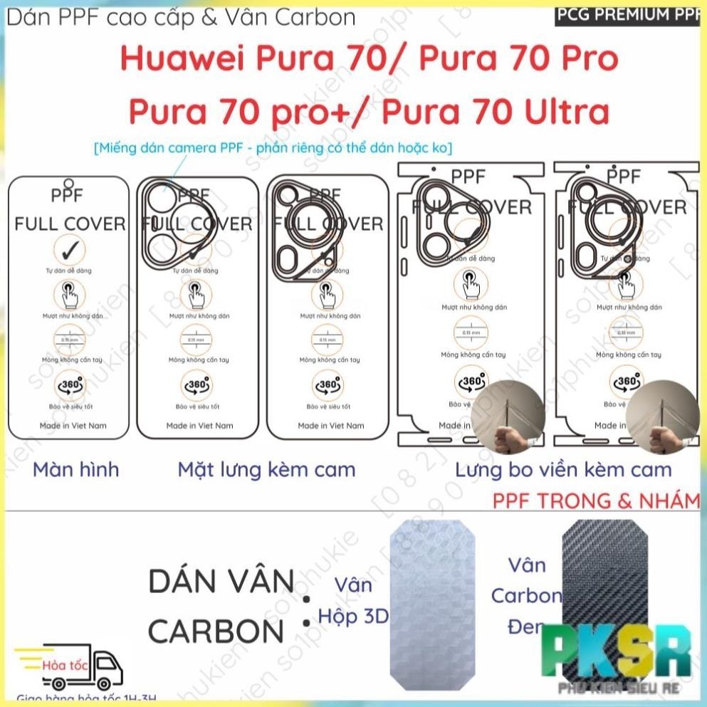 Dán PPF & Vân Carbon Huawei Pura 70/ Pura 70 Pro/ Pura 70 pro+ (P70 pro plus)/ Pura 70 Ultra cho màn