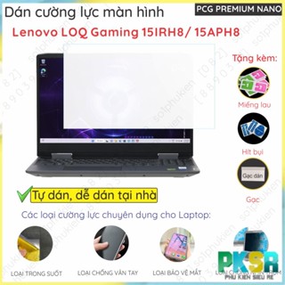 Dán màn hình cường lực Lenovo LOQ Gaming 15IRH8/ 15APH8/15IAX9  nano dẻo trong, nhám chống vân tay, chống nhìn trộm