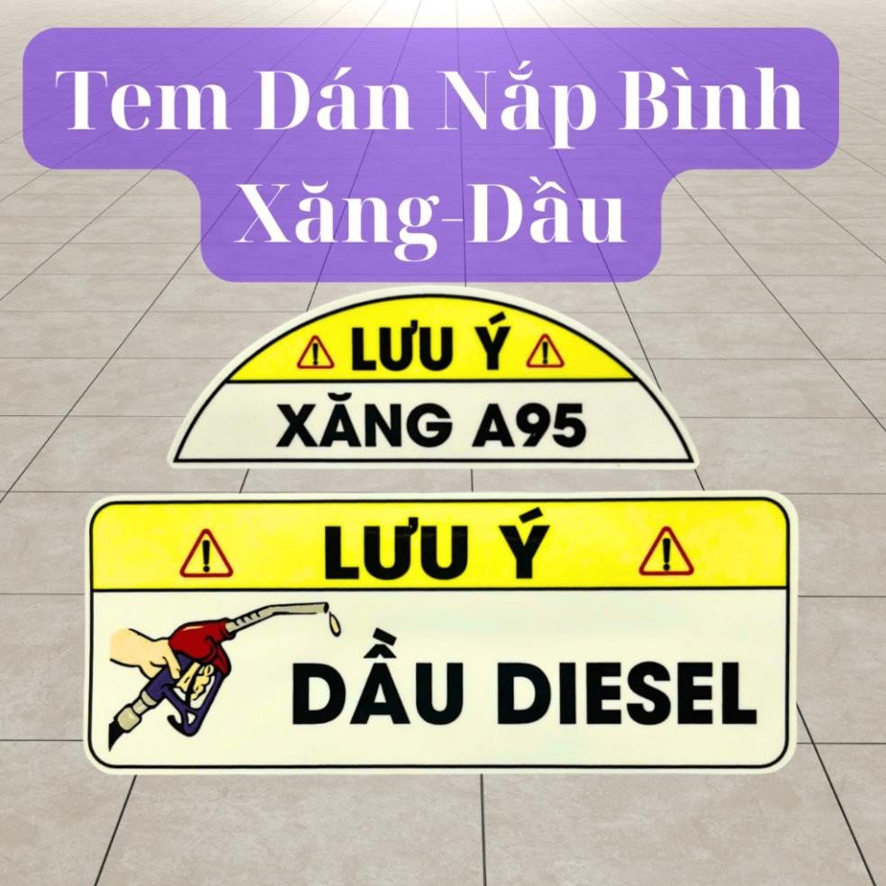 Tem bảo vệ xe tránh đổ nhầm xăng A95 và dầu Diesel