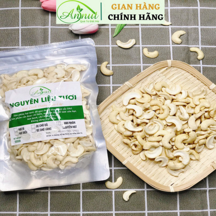Hạt điều tươi ANNUT túi 500g, điều hạt bể đôi Bình Phước, làm sữa, nấu ăn tốt cho bà bầu, bé.