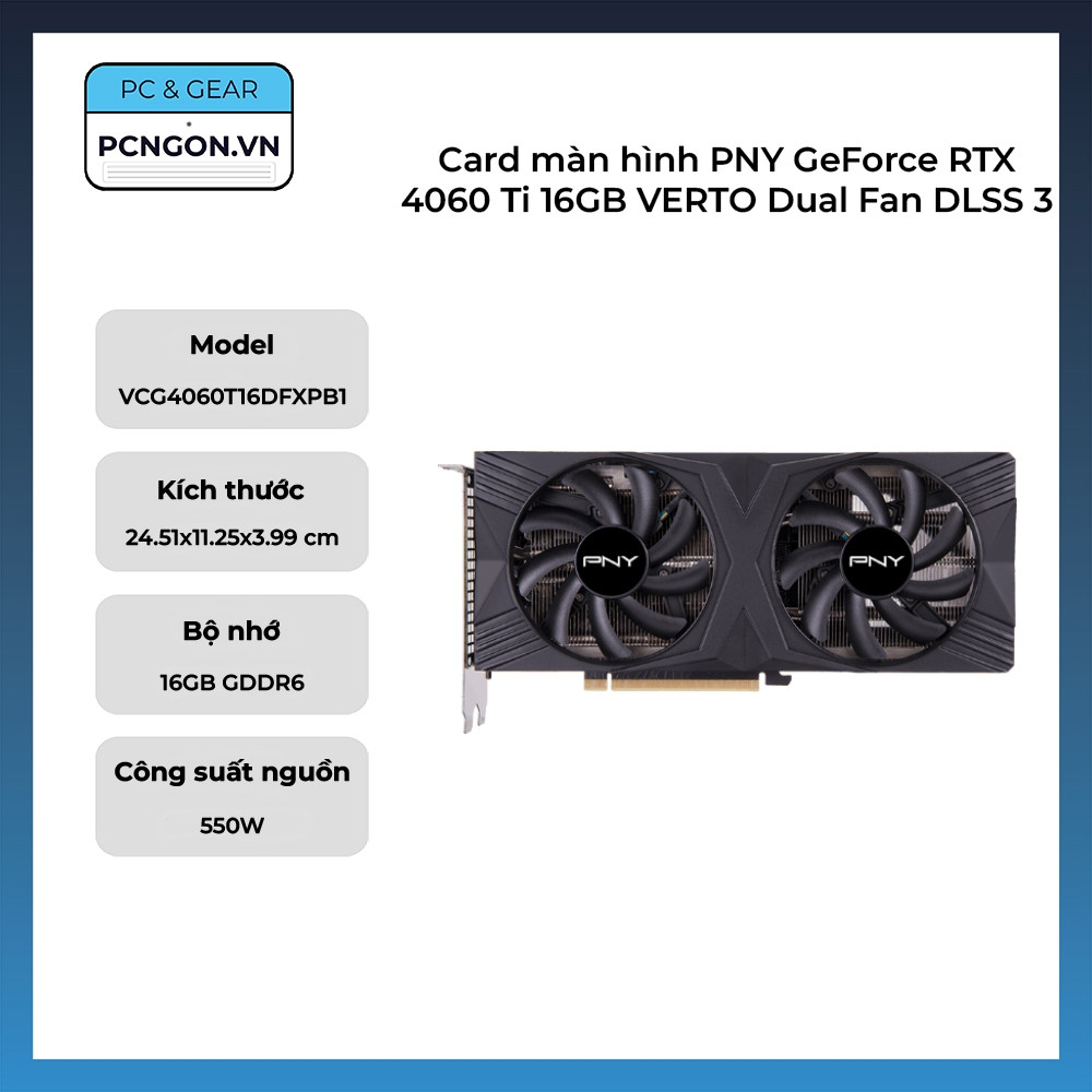 [PCNGON] Card màn hình PNY GeForce RTX 4060 Ti 16GB VERTO Dual Fan DLSS 3