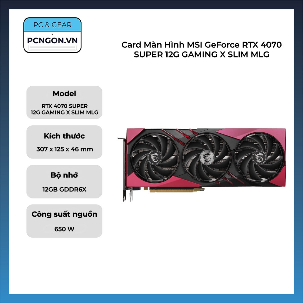[PCNGON] Card Màn Hình MSI GeForce RTX 4070 SUPER 12G GAMING X SLIM MLG
