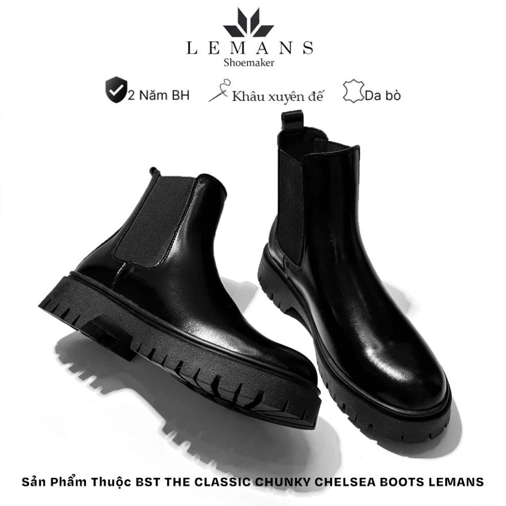 Giày THE CLASSIC CHUNKY CHELSEA Boots nam LeMans CHK02 Giày da Chelsea Boots đế Chunky, da bò nguyên