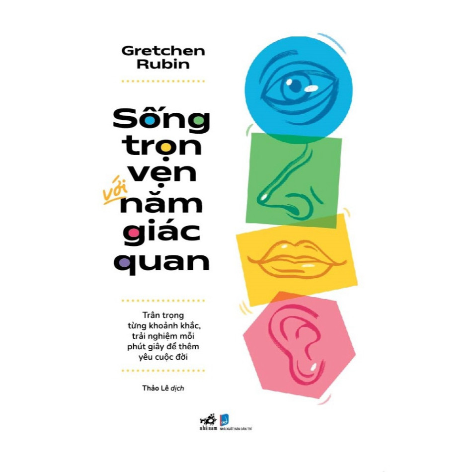 Sách - Sống trọn vẹn với năm giác quan (Gretchen Rubin) (Nhã Nam)  - NNB