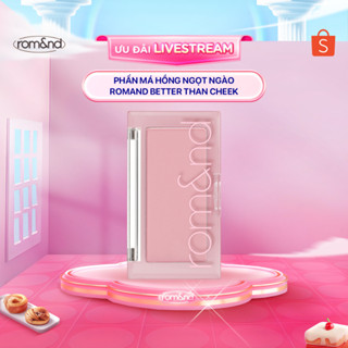 [Rom&nd x KOL] Phấn má hồng ngọt ngào Hàn Quốc Romand Better Than Cheek 3.8g