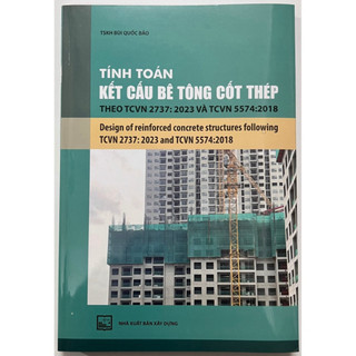 Sách - Tính Toán Kết Cấu Bê Tông Cốt Thép Theo TCVN 2737: 2023 Và TCVN 5574:2018 ( XD)