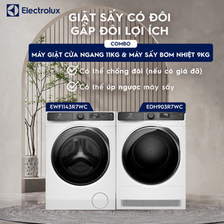 Free giao lắp - Combo máy giặt cửa ngang Electrolux 11kg EWF1143R7WC và máy sấy bơn nhiệt 9kg EDH903R7WC