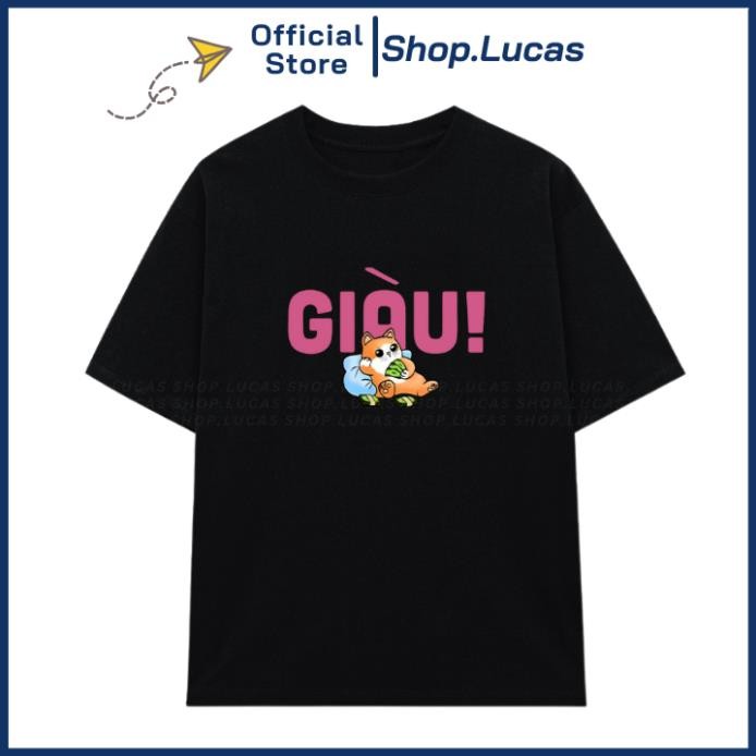 Áo Thun In Chữ GIÀU CON MÈO CẦM T IỀN Hài Hước Nam Nữ Unisex Cổ Tròn In Slogan Hot Trend Ut