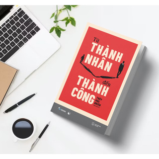 Sách - Từ Thành Nhân Đến Thành Công