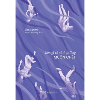 Sách - Làm Gì Có Ai Thực Lòng Muốn Chết