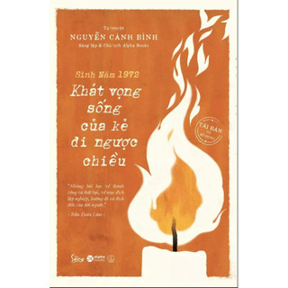 Sách - Sinh Năm 1972 - Khát Vọng Sống (Tự truyện Nguyễn Cảnh Bình) - SAP