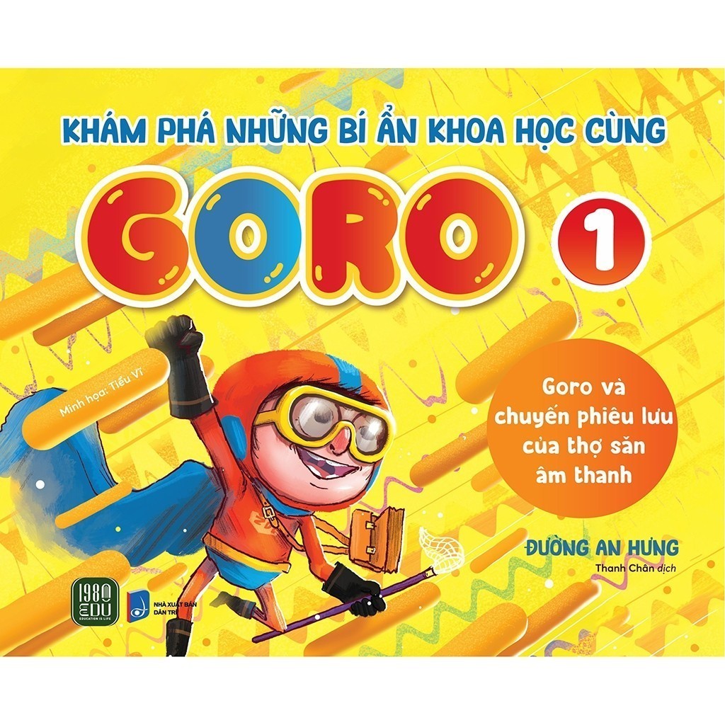 Sách - Khám Phá Những Bí Ẩn Khoa Học Cùng GORO 1 - “Goro và chuyến phiêu lưu của thợ săn âm thanh”