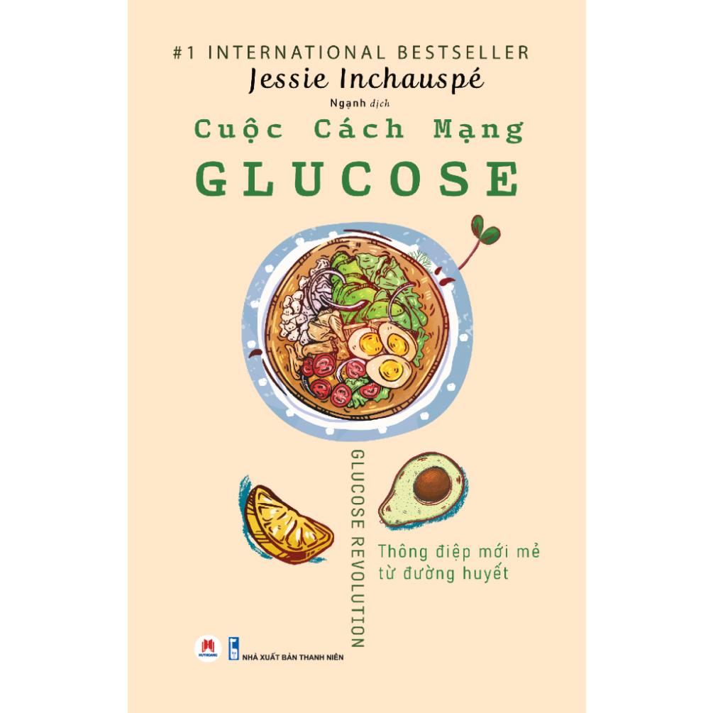 Sách - Cuộc Cách Mạng Glucose ( Thay đổi đường huyết đơn giản, không cần cắt giảm đường) Huy Hoàng